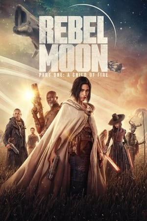 Rebel Moon - Phần 1: Người Con Của Lửa 2023